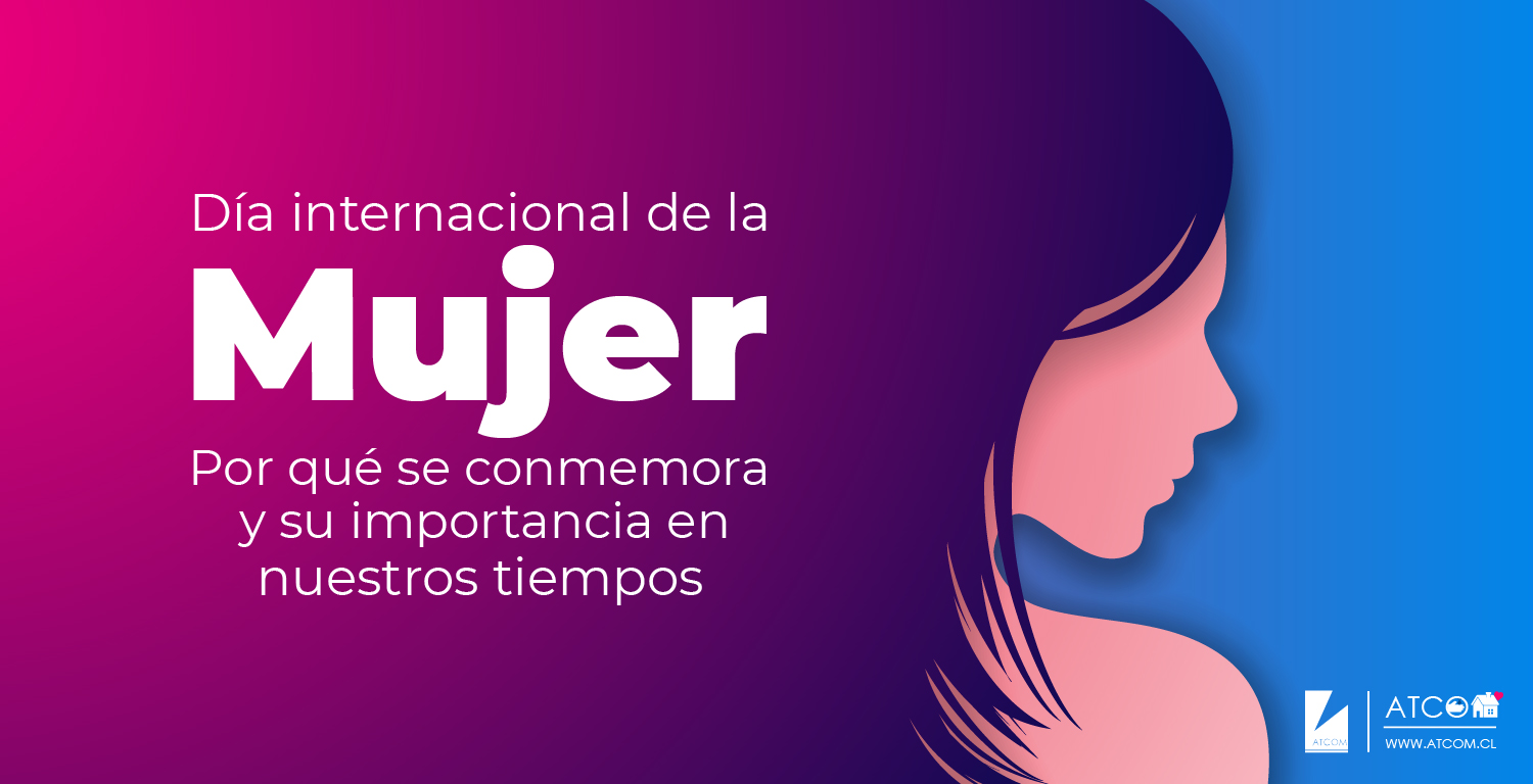 Día Internacional de la Mujer: Por qué se conmemora y su importancia en  nuestros tiempos